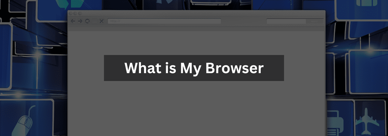what is my browser